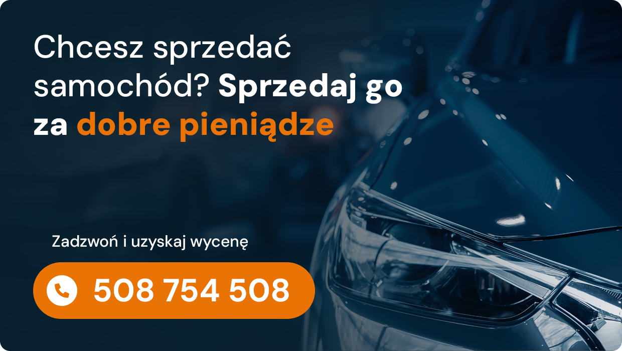 Chcesz sprzedać samochód? Sprzedaj go za dobre pieniądze. Zadzwoń i uzyskaj wycene.